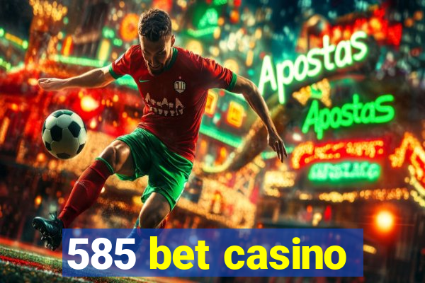 585 bet casino